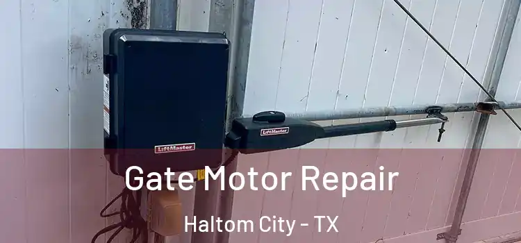 Gate Motor Repair Haltom City - TX
