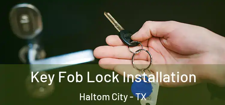 Key Fob Lock Installation Haltom City - TX